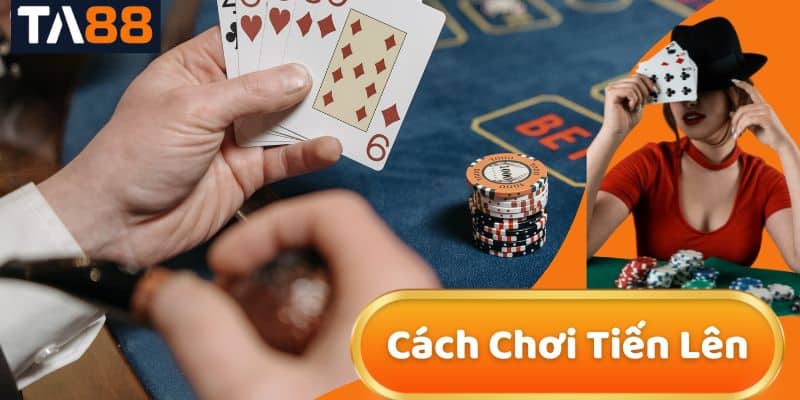Cách Chơi Tiến Lên Cực Hay Tại TA88: Bí Quyết Thắng Lớn