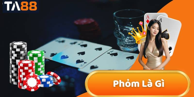 Phỏm Là Gì? Khám Phá Luật Chơi và Cách Chơi Hay Tại TA88